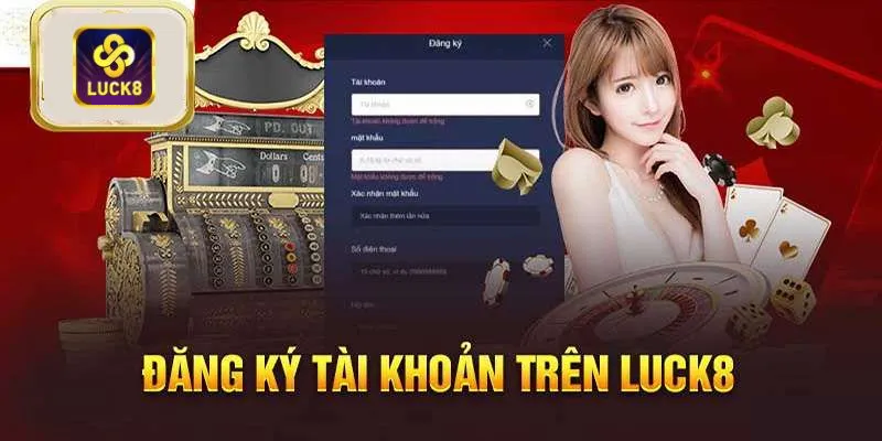 Đăng ký Luck8 như thế nào? Đăng ký Luck8 như thế nào?