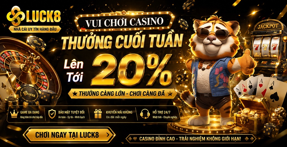 Giao diện của Luck8 thiết kế đẹp mắt - Vui chơi Casino Luck8 - Thưởng cuối tuần hấp dẫn